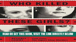 [EBOOK] DOWNLOAD Who Killed These Girls?: Cold Case: The Yogurt Shop Murders PDF