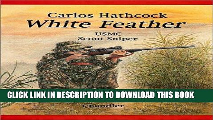Read Now White Feather Carlos Hathcock Usmc Scout Sniper Pdf Online Video Dailymotion