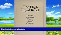 Books to Read  The High Legal Road: A New Approach to Legal Problems  Full Ebooks Best Seller