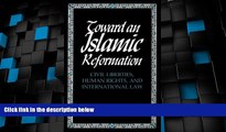 Big Deals  Toward An Islamic Reformation: Civil Liberties, Human Rights, and International Law