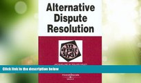 Big Deals  Alternative Dispute Resolution in a Nutshell (In a Nutshell (West Publishing))  Best
