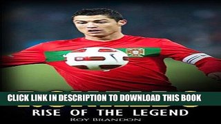 [EBOOK] DOWNLOAD Ronaldo: Rise Of The Legend. The incredible story of one of the best soccer