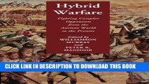 Read Now Hybrid Warfare: Fighting Complex Opponents from the Ancient World to the Present Download