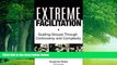 Books to Read  Extreme Facilitation: Guiding Groups Through Controversy and Complexity  Full