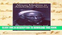 Read Now African Muslims in Antebellum America: Transatlantic Stories and Spiritual Struggles PDF