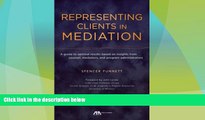 Big Deals  Representing Clients in Mediation: A guide to optimal results based on insights from