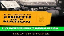 Read Now D.W. Griffith s the Birth of a Nation: A History of the Most Controversial Motion Picture