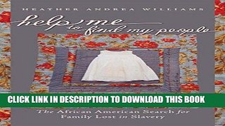 Read Now Help Me to Find My People: The African American Search for Family Lost in Slavery (The
