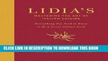 Read Now Lidia s Mastering the Art of Italian Cuisine: Everything You Need to Know to Be a Great