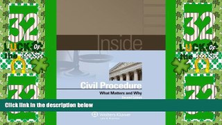 Big Deals  Inside Civil Procedure: What Matters   Why, Second Edition  Full Read Best Seller