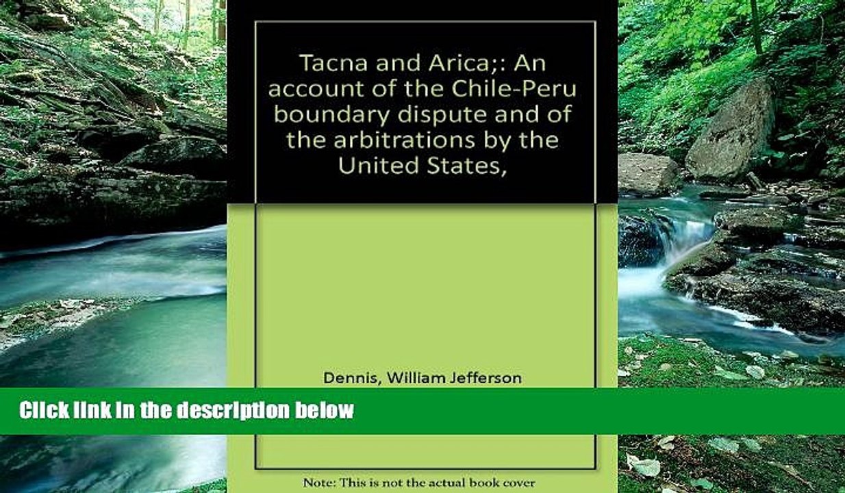 Books to Read  Tacna and Arica: An Account of the Chile-Peru Boundary Dispute and of the