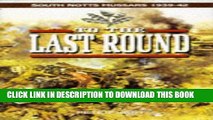 Read Now To the Last Round: The South Nottinghamshire Hussars, 1939-1942 (Regimental Actions)