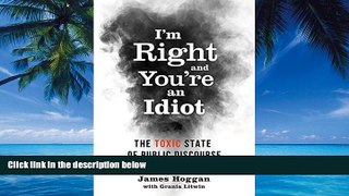 Books to Read  I m Right and Youâ€™re an Idiot: The Toxic State of Public Discourse and How to