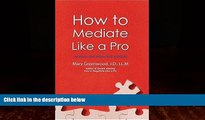 Big Deals  How To Mediate Like A Pro: 42 Rules for Mediating Disptes (How To ___Like A Pro)  Best