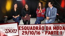 Esquadrão da Moda 29.10.16 - Parte 1