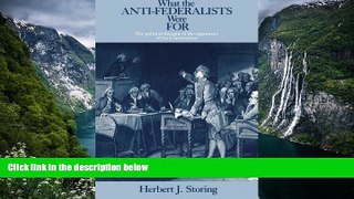 READ NOW  What the Anti-Federalists Were For: The Political Thought of the Opponents of the