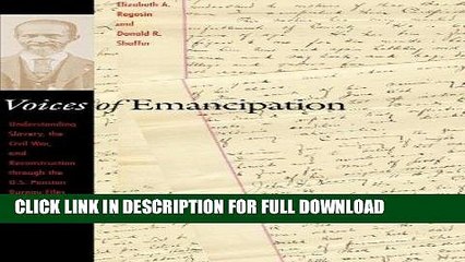 Read Now Voices of Emancipation: Understanding Slavery, the Civil War, and Reconstruction through