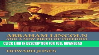 Read Now Abraham Lincoln and a New Birth of Freedom: The Union and Slavery in the Diplomacy of the