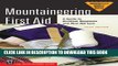 [EBOOK] DOWNLOAD Mountaineering First Aid: A Guide to Accident Response and First Aid Care