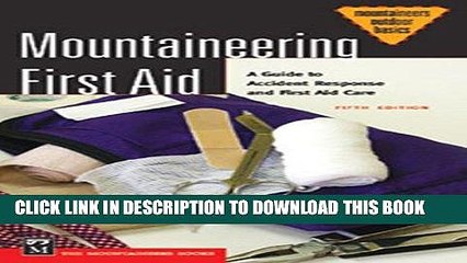 [EBOOK] DOWNLOAD Mountaineering First Aid: A Guide to Accident Response and First Aid Care