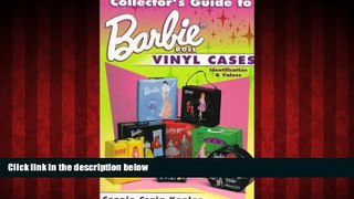 FREE PDF  Collector s Guide to Barbie Doll Vinyl Cases: Identification   Values  DOWNLOAD ONLINE