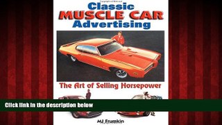 Free [PDF] Downlaod  Classic Muscle Car Advertising: The Art of Selling Horsepower READ ONLINE