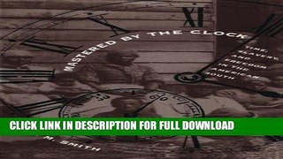Read Now Mastered by the Clock: Time, Slavery, and Freedom in the American South (Fred W. Morrison