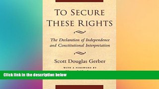 Must Have  To Secure These Rights: The Declaration of Independence and Constitutional