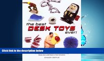 READ book  The Best Desk Toys Ever!: A Productivity-Boosting Guide for Executives with Big Desks