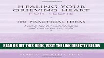 [EBOOK] DOWNLOAD Healing Your Grieving Heart for Teens: 100 Practical Ideas (Healing Your Grieving