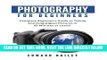 [EBOOK] DOWNLOAD Photography for Beginners: The Ultimate guide To Mastering Digital Photography in