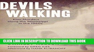 [EBOOK] DOWNLOAD Devils Walking: Klan Murders along the Mississippi in the 1960s PDF