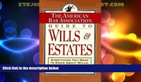 Big Deals  ABA Guide to Wills and Estates: Everything You Need to Know About Wills, Trusts,