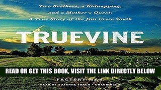 [EBOOK] DOWNLOAD Truevine: Two Brothers, a Kidnapping, and a Mother s Quest; A True Story of the