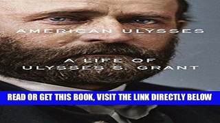 [EBOOK] DOWNLOAD American Ulysses: A Life of Ulysses S. Grant PDF