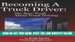 [EBOOK] DOWNLOAD Becoming A Truck Driver: The Raw Truth About Truck Driving GET NOW