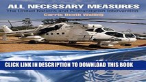 Read Now All Necessary Measures: The United Nations and Humanitarian Intervention (Pennsylvania