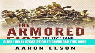 Read Now The Armored Fist: The 712th Tank Battalion in the Second World War Download Online