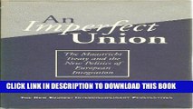 Read Now An Imperfect Union: The Maastricht Treaty And The New Politics Of European Integration