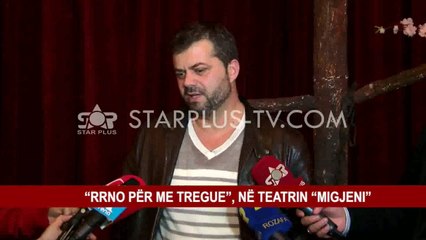 “RRNO PËR ME TREGUE”, NË TEATRIN “MIGJENI”