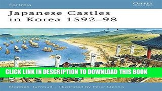 Read Now Japanese Castles in Korea 1592-98 (Fortress) PDF Book