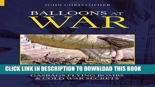 Read Now Balloons at War: Gasbags, Flying Bombs   Cold War Secrets (Revealing History (Paperback))