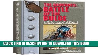 Read Now The Ardennes: Battle of The Bulge (United States Army in World War II: European Theater