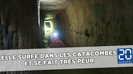 Elle surfe dans les catacombes et se fait très peur