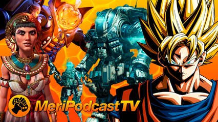 MeriPodcast 10x08: Dragon Ball Xenoverse 2, Titanfall 2 y Civilization VI