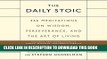 [PDF] The Daily Stoic: 366 Meditations on Wisdom, Perseverance, and the Art of Living Full Colection