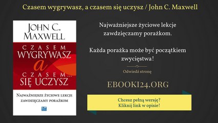 Czasem wygrywasz, a czasem się uczysz / John C. Maxwell