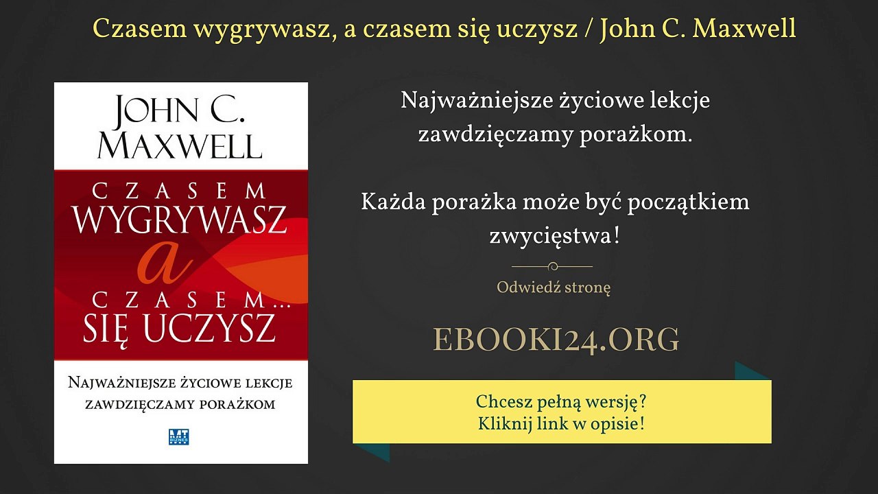 Czasem wygrywasz, a czasem się uczysz / John C. Maxwell