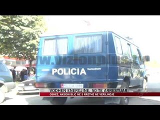 Vodhën energjinë, 50 të arrestuar - News, Lajme - Vizion Plus