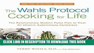 [PDF] The Wahls Protocol Cooking for Life: The Revolutionary Modern Paleo Plan to Treat All